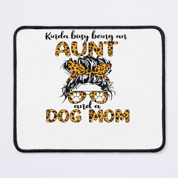 Item preview, Kinda busy being an AUNT and a Dog mom-for dog lovers designed and sold by loutfileo.