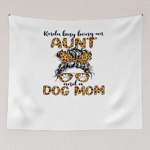 Item preview, Kinda busy being an AUNT and a Dog mom-for dog lovers  designed and sold by loutfileo.