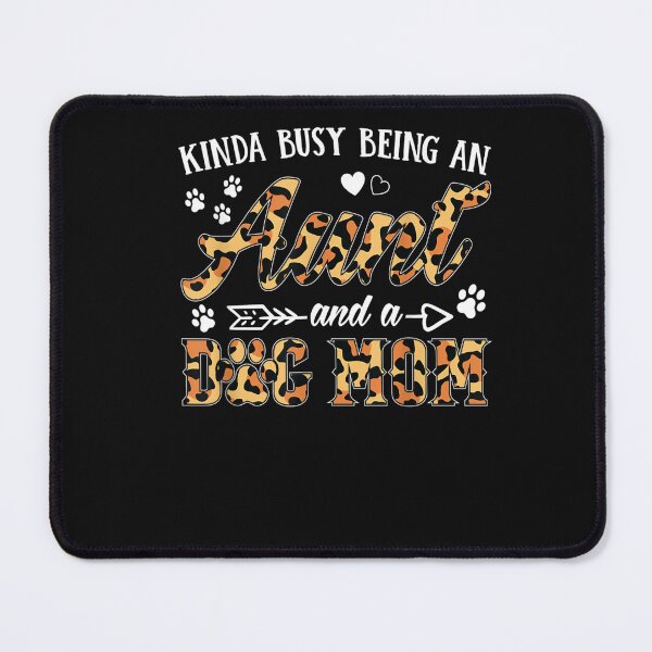 Item preview, Kinda busy being an AUNT and a Dog mom-for dog lovers designed and sold by loutfileo.