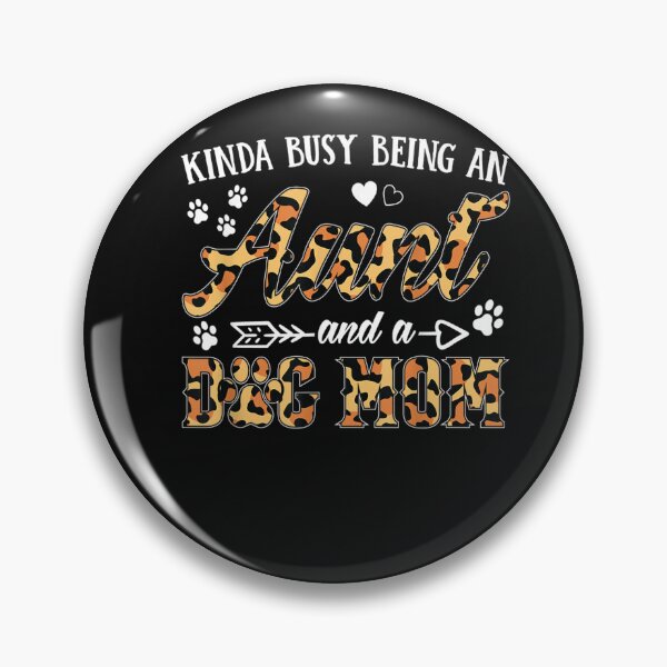 Item preview, Kinda busy being an AUNT and a Dog mom-for dog lovers  designed and sold by loutfileo.