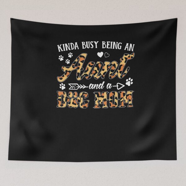 Item preview, Kinda busy being an AUNT and a Dog mom-for dog lovers  designed and sold by loutfileo.