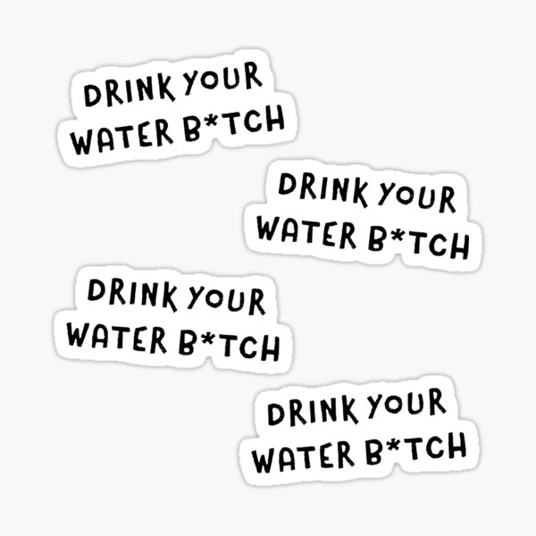 "Drink your water Pack Sticker" Sticker for Sale by chrismanubag
