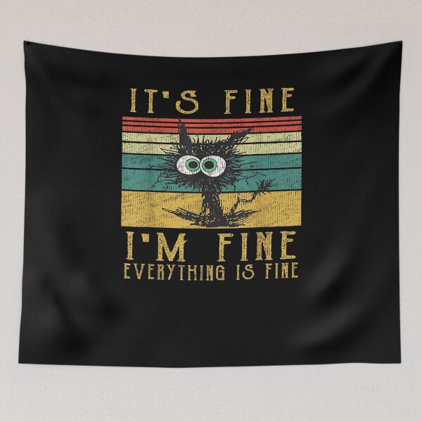 Item preview,  IT'S FINE I'M FINE EVERYTHING IS FINE CAT FUNNY designed and sold by loutfileo.