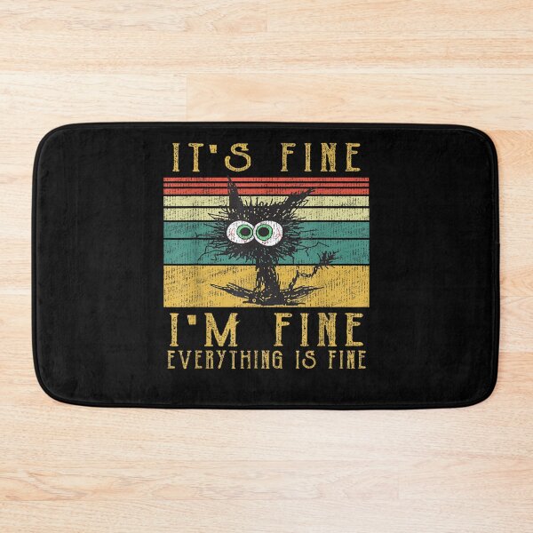 Item preview,  IT'S FINE I'M FINE EVERYTHING IS FINE CAT FUNNY designed and sold by loutfileo.