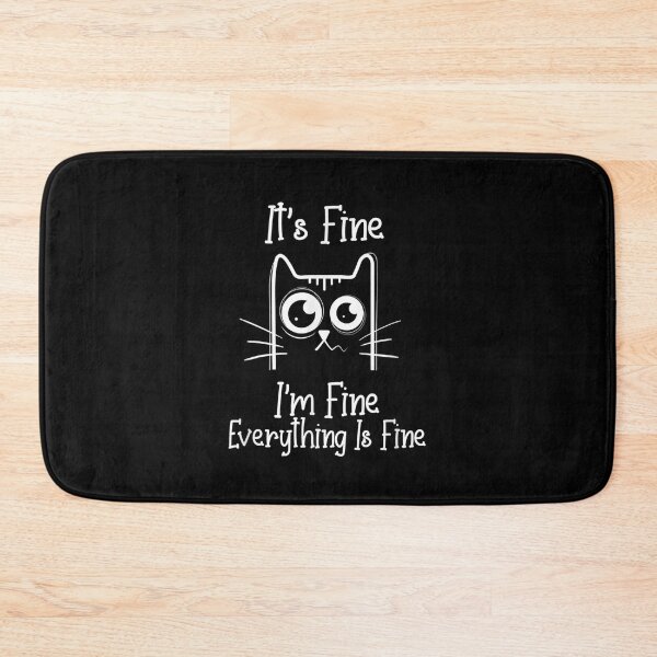 Item preview, IT'S FINE I'M FINE EVERYTHING IS FINE CAT FUNNY designed and sold by loutfileo.
