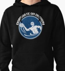 Sudadera con capucha Funny Water Polo Shirt, etc. Domina o se ahoga en el polo acuático Funny Saying Grunge Apenado estilo vintage