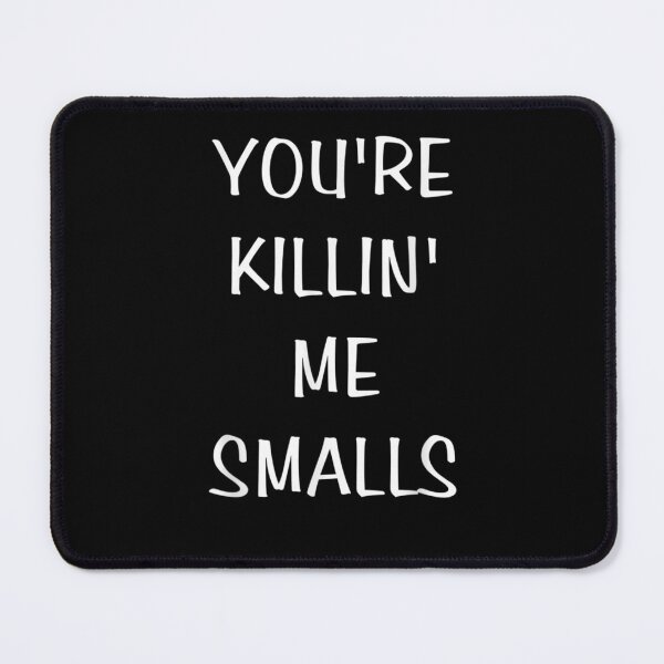 Item preview, Cool You're Killin Me Smalls Funny designed and sold by loutfileo.