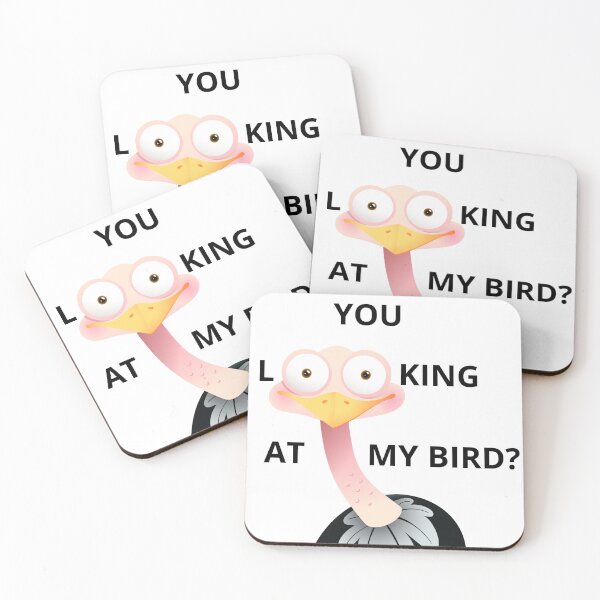 Item preview, You looking at my bird? Ostrich Funny designed and sold by BigBasement.