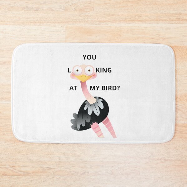 Item preview, You looking at my bird? Ostrich Funny designed and sold by BigBasement.