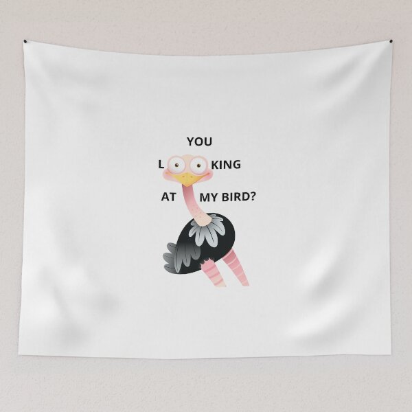 Item preview, You looking at my bird? Ostrich Funny designed and sold by BigBasement.