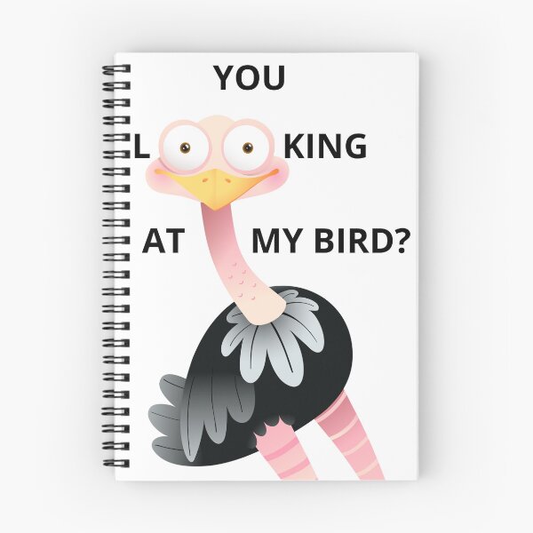 Item preview, You looking at my bird? Ostrich Funny designed and sold by BigBasement.