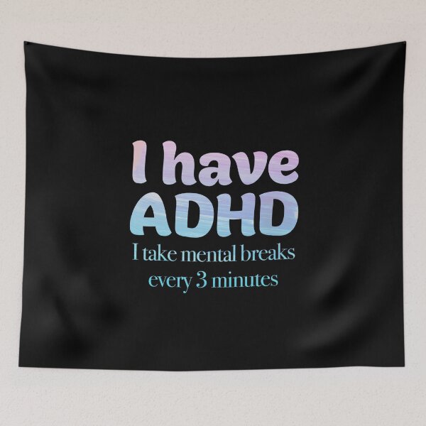 Item preview, Funny ADHD QUOTE -I have ADHD I take mental breaks every 3 minutes - Attention Deficit HyperActive Disorder | Neurodiversity | Neurodivergent | Neurodiverse designed and sold by MJDezigns.
