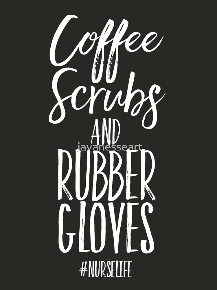 Coffee Scrubs and Rubber Gloves | Funny Registered Nurse Gifts by javanesseart
