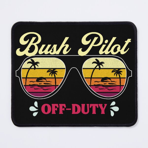 Item preview, Bush Pilot Off-Duty designed and sold by SpicyAviator.