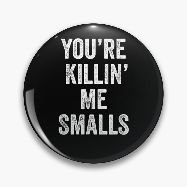 Item preview, Cool You're Killin Me Smalls Funny designed and sold by loutfileo.