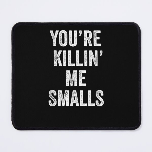 Item preview, Cool You're Killin Me Smalls Funny designed and sold by loutfileo.