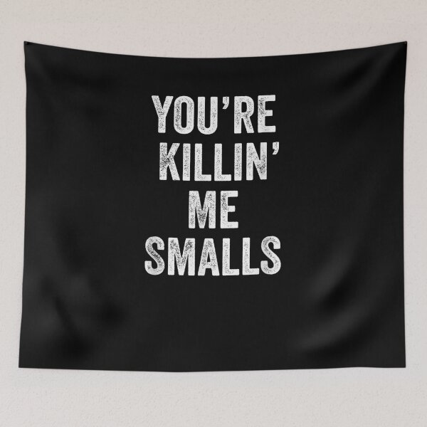Item preview, Cool You're Killin Me Smalls Funny designed and sold by loutfileo.