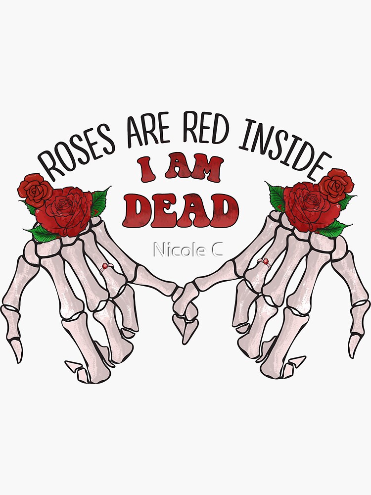 "Rose Are Red Inside I Am Dead Skeleton Valentines AntiValentines