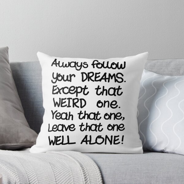 Item preview, Always Follow Your Dreams (Weird) designed and sold by Daveseedhouse.