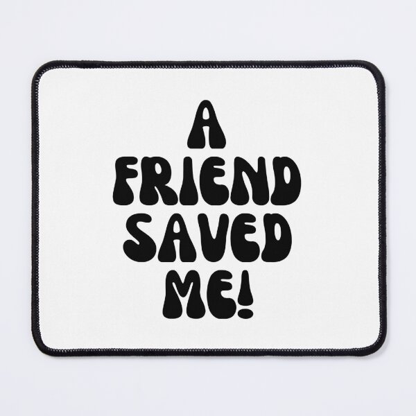 Item preview, A Friend Saved Me! designed and sold by Finds.