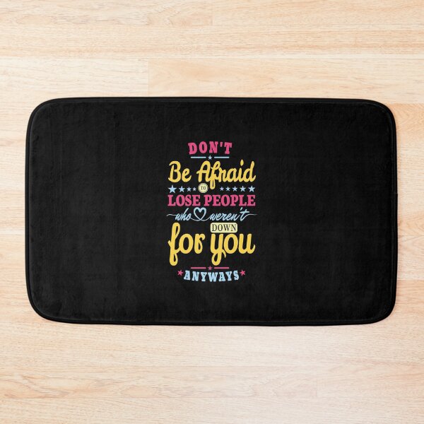 Item preview, Don't be afraid to lose people who weren't down for you anyways. designed and sold by Lets Be Positive (5.0) ⭐⭐⭐⭐⭐.
