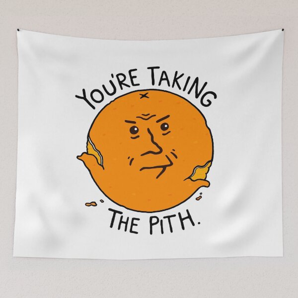 Item preview, You're Taking the Pith designed and sold by BaconPancakes21.