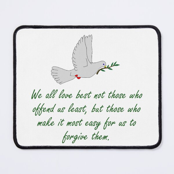 Item preview, We All Love Best Not Those Who Offend Us Least - Forgiveness Quote designed and sold by CrankyOldDude.