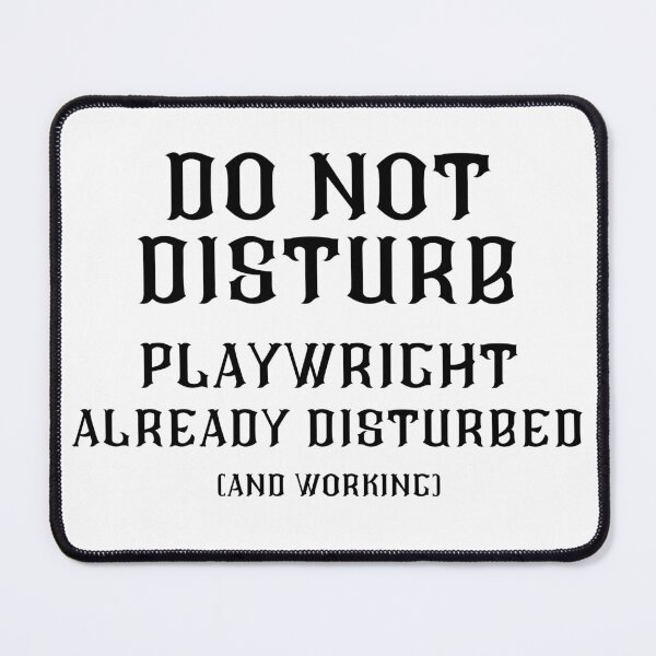 Item preview, DO NOT DISTURB - Playwright Already Disturbed And Working - Black Text designed and sold by TheKnightWriter.