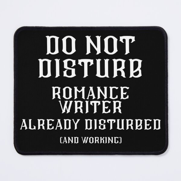 Item preview, DO NOT DISTURB - Romance Writer Already Disturbed And Working - White Text designed and sold by TheKnightWriter.