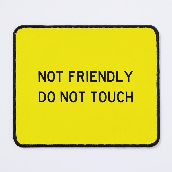 Item preview, Not Friendly - Do Not Touch designed and sold by beanamonster.