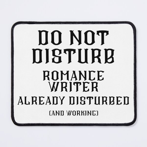 Item preview, DO NOT DISTURB - Romance Writer Already Disturbed And Working - Black Text designed and sold by TheKnightWriter.