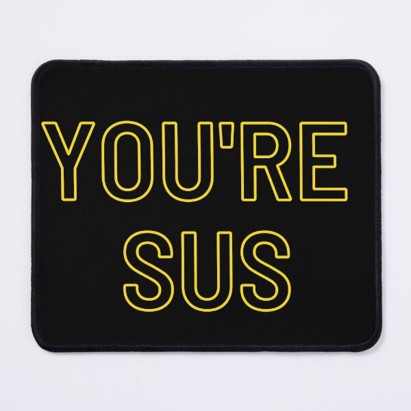 Item preview, You're Sus designed and sold by BlakefourDesign.
