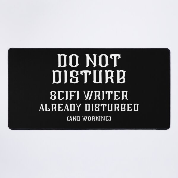 Item preview, DO NOT DISTURB - SciFi Writer Already Disturbed And Working - White Text designed and sold by TheKnightWriter.