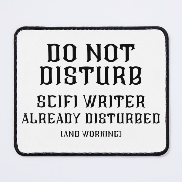 Item preview, DO NOT DISTURB - SciFi Writer Already Disturbed And Working - Black Text designed and sold by TheKnightWriter.