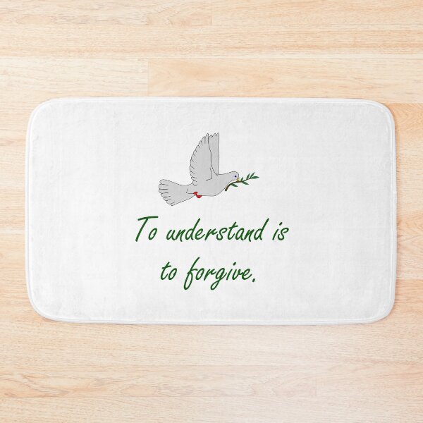 Item preview, To Understand Is To Forgive - Forgiveness Quote designed and sold by CrankyOldDude.