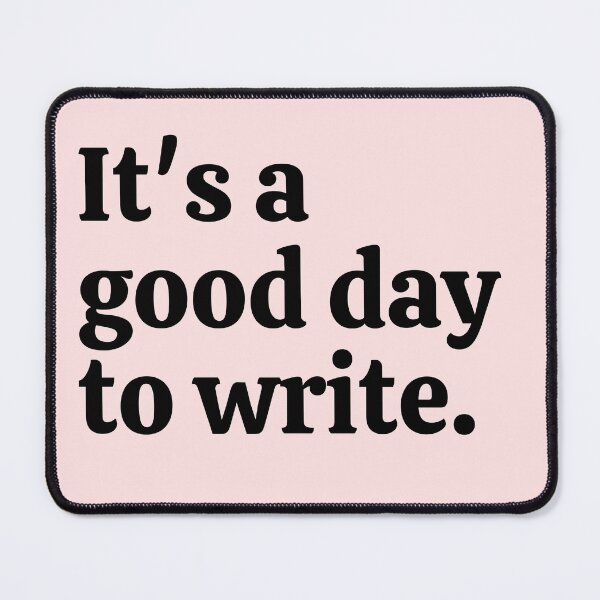 Item preview, It's A Good Day To Write designed and sold by Everythingafter.