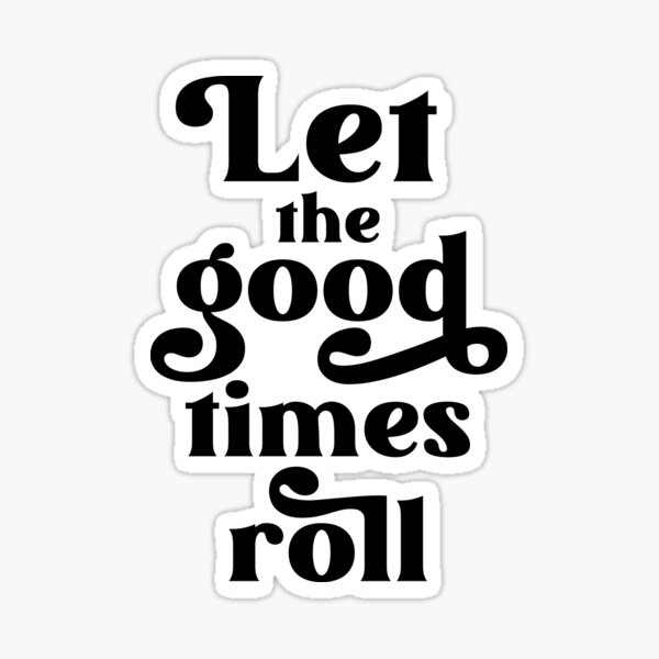 Item preview, Let The Good Times Roll  designed and sold by ZoollGraphics.