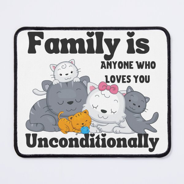 Item preview, Family is Anyone Who Loves You Unconditionally designed and sold by Novelty-Shirts.