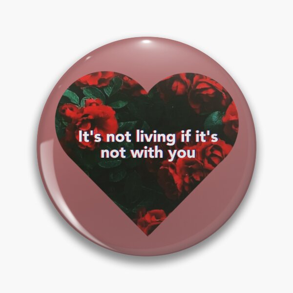 Item preview, It's not living if it's not with you designed and sold by GotTheMorbs.