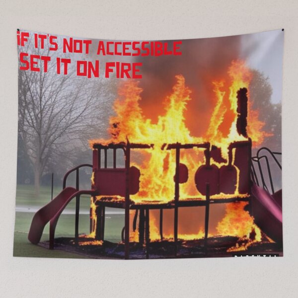 Item preview, If its not accessible set it on fire designed and sold by Disabledland.