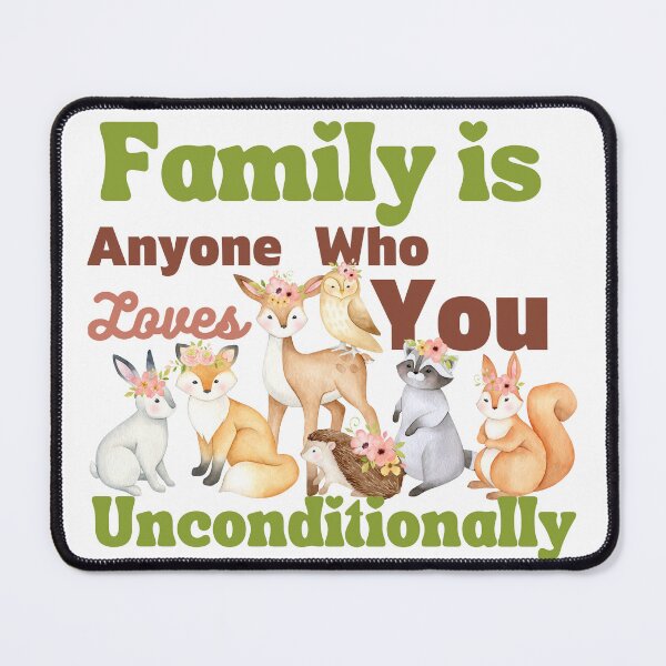 Item preview, Family is Anyone Who Loves You Unconditionally designed and sold by Novelty-Shirts.