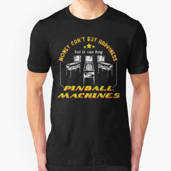 Money Can't Buy Happiness But It Can Buy Pinball Machines Slim Fit T-Shirt