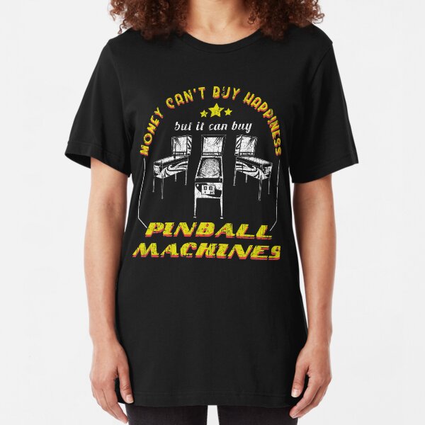 Money Can't Buy Happiness But It Can Buy Pinball Machines Slim Fit T-Shirt
