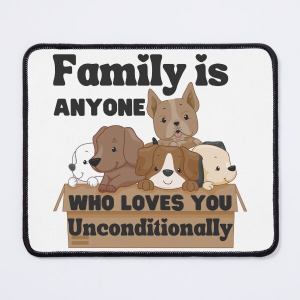 Item preview, Family is Anyone Who Loves You Unconditionally designed and sold by Novelty-Shirts.