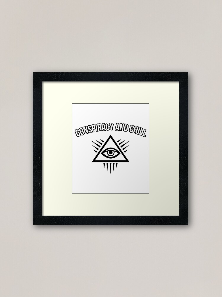 Conspiracy Theory and Chill Funny Illuminati Confirmed Conspiracy Theory and Chill Funny Illuminati Confirmed