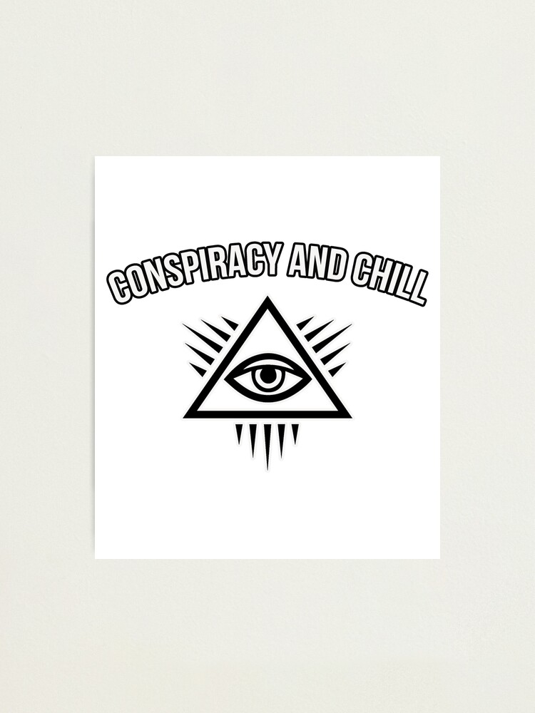 Conspiracy Theory and Chill Funny Illuminati Confirmed Conspiracy Theory and Chill Funny Illuminati Confirmed