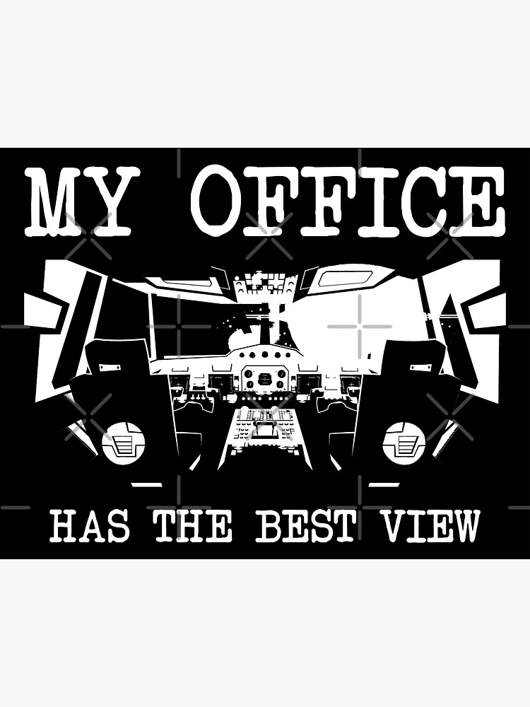 "Funny Pilot Quote My Office Has the Best View Airplane Cockpit