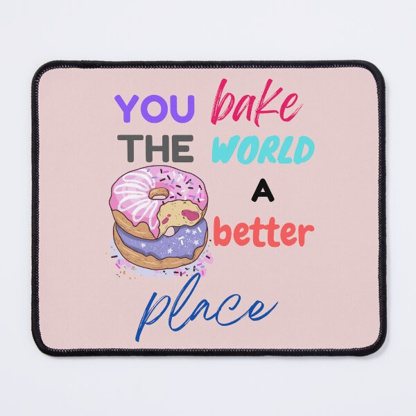 Item preview, you bake the world a better place designed and sold by Innovativeartco ⭐⭐⭐⭐⭐(12k).