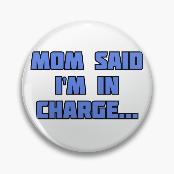 Item preview, "Mom Said I'm in Charge" Merch designed and sold by StoicTesterShop.