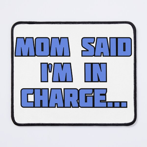 Item preview, "Mom Said I'm in Charge" Merch designed and sold by StoicTesterShop.
